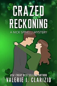 Crazed Reckoning, A Nick Spinelli Mystery (Nick Spinelli Mysteries Book 3)