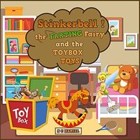 STINKERBELL the FARTING Fairy, and the TOYBOX Toys!: Children's Picturebook and Audiobook