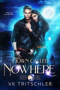 A Town Called Nowhere: A werepanther new pack paranormal romance (series) (The Nowhere Pack Book 1)