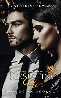 Resisting Her (Moving On Duology Book 2) - Published on Nov, 2019