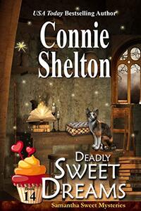 Deadly Sweet Dreams: A Sweet’s Sweets Bakery Mystery (Samantha Sweet Magical Cozy Mystery Series Book 14)