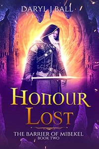 Honour Lost (The Barrier Of Mibekel Book 2) - Published on Sep, 2019