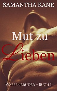 Mut Zu Lieben (Waffenbruder 1) (German Edition)