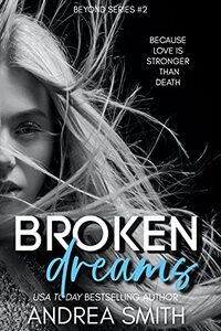 Broken Dreams (Beyond Series Book 2) - Published on Dec, 2014