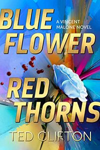 Blue Flower Red Thorns (Vincent Malone Book 2)