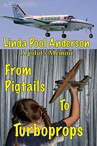 From Pigtails to Turboprops: A Pilot's Memoir