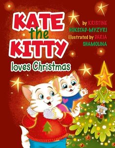 Kate the Kitty Loves Christmas : Children's Story and Activity Book for Toddlers 2 3 4 5 Years Boys Girls Gift (Kate the Kitty Series Book 4) - Published on Oct, 2023