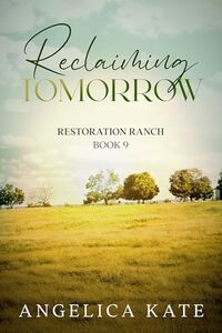 Reclaiming Tomorrow (Restoration Ranch Book 10)