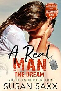 A Real Man: Small Town Military Romance (Real Men Book 1)