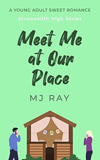 Meet Me at Our Place: A Young Adult Sweet Romance (Arrowsmith High Book 3)