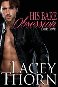 His Bare Obsession (Bare Love Book 1)