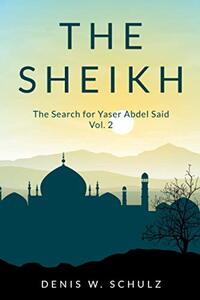 The Sheikh: The Search for Yaser Abdel Said, Vol.2 (The Search for Yaser Abdel Said, 2)