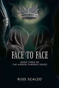 Face to Face: Senator Wellsenburg, guided by the dark council of Dante Adal, takes one step closer to the White House. (Hidden Thrones Book 3)