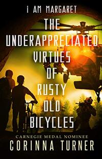 The Underappreciated Virtues of Rusty Old Bicycles: A Dystopian Short Story about Friendship, Faith, and Fleeing for your Life (I Am Margaret)