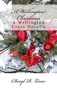 A Wellington Christmas: A Wellington Cross Novella (Wellington Cross Series)