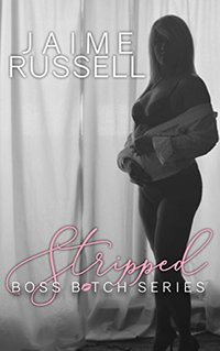 Stripped (The Boss B*tch Series)