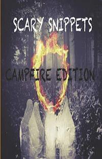 Scary Snippets: Campfire Edition - Published on Sep, 2020