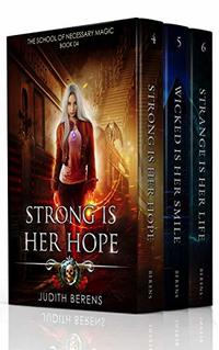 The School of Necessary Magic Boxed Set Two (Books 4-6): (Strong Is Her Hope, Wicked Is Her Smile, Strange Is Her Life) (The School of Necessary Magic Boxed Sets Book 2)