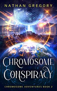 Chromosome Conspiracy: The Aliens, The Agency, and the Dark Lensmen (Chromosome Adventures Book 2) - Published on Jul, 2015