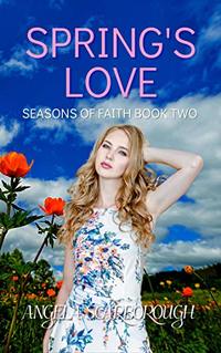 Spring's Love: A Contemporary Christian Romance (Seasons of Faith Book 2) - Published on Nov, 2020