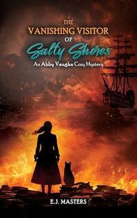 The Vanishing Visitor of Salty Shores: An Abby Vaughn Cozy Mystery