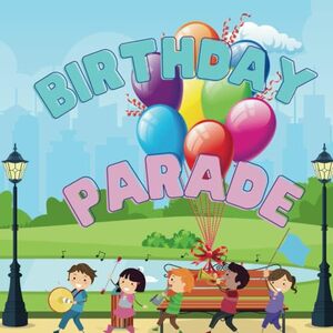 Birthday Parade: A Happy Birthday Rhyme