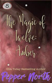 The Magic of Twelve: Amber - Published on Jul, 2019