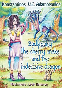 Badfreaky the cherry snake and the indecisive dragon (The life of Badfreaky the witch Book 2)