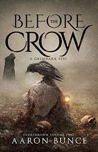 Before the Crow: A Grimdark Epic (Overthrown Book 2)