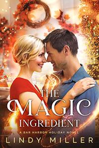 The Magic Ingredient (A Bar Harbor Holiday Novel Book 1) - Published on Oct, 2020