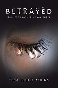 Betrayed: Gannett Brother's Saga Three - Published on Oct, 2019