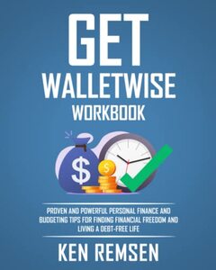 Get WalletWise, The Workbook: Proven and Powerful Personal Finance and Budgeting Tips for Finding Financial Freedom and Living a Debt-Free Life