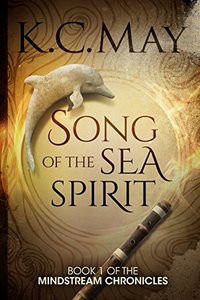 Song of the Sea Spirit (The Mindstream Chronicles Book 1) - Published on May, 2014