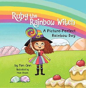 Ruby the Rainbow Witch: A Picture-Perfect Rainbow Day: (Ruby the Rainbow Witch Book 1)