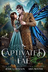 Captivated By The Fae: A Cinderella Retelling (Once Upon a Fairy Tale Romance Book 2)