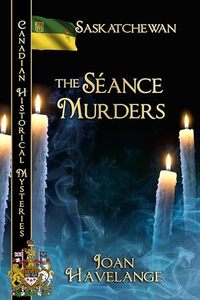 The Séance Murders: Saskatchewan (Canadian Historical Mysteries)