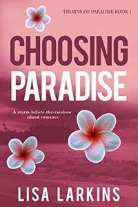 Choosing Paradise: A Swoony and Emotional Hawaiian Romance with Page-Turner Twists (Thorns of Paradise Book 1)