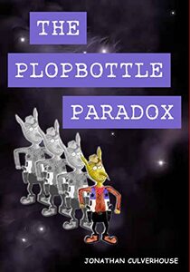 The Plopbottle Paradox: The adventures continue on the surface and deep underground â€“ Book 2 (Underkingdom)