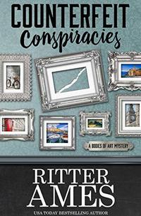 Counterfeit Conspiracies (The Bodies of Art Mysteries Book 1)