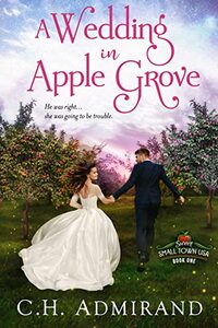 A Wedding in Apple Grove (Sweet Small Town USA Book 1)
