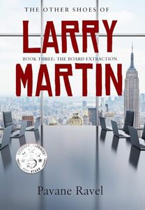 The Other Shoes of Larry Martin: Book Three: The Board Extraction (Larry Martin Novel Series)