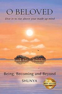 O Beloved: Being, Becoming and Beyond