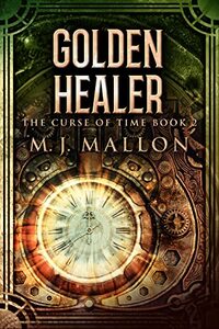 Golden Healer (The Curse Of Time Book 2) - Published on Jan, 2022