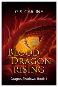 Blood Dragon Rising: Dragon Shadows Book 1