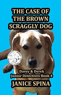 The Case of the Brown Scraggly Dog (Davey & Derek Junior Detectives Series Book 4)