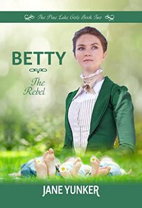 Betty: The Rebel (The Pine Lake Girls) - Published on Aug, 2022