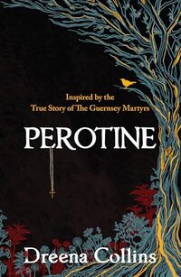 Perotine: Inspired by the True Story of the Guernsey Martyrs