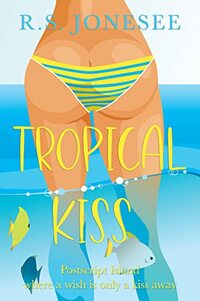 Tropical Kiss: A Jilted Bride Romantic Comedy (Postscript Island #1) (Postscript Island Series)