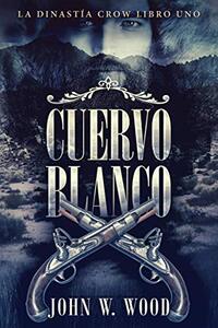 Cuervo Blanco (Spanish Edition)