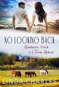 No Looking Back (Bindarra Creek A Town Reborn Book 3)